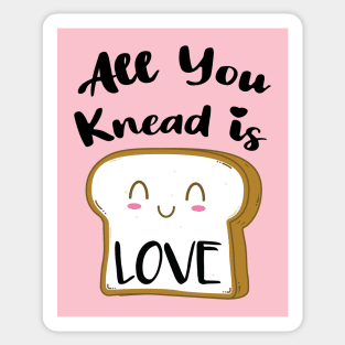 All You Knead is Love Sticker